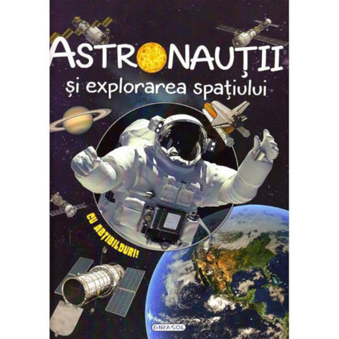 Editura Girasol - Carte cu Abtibilduri Cosmos: Astronautii si Explorarea Spatiului