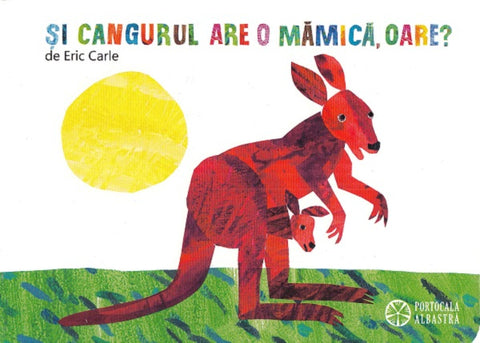 Si cangurul are o mamica, oare? - de ERIC CARLE - Editura Portocala Albastra